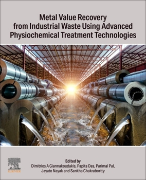 Paperback Metal Value Recovery from Industrial Waste Using Advanced Physicochemical Treatment Technologies Book