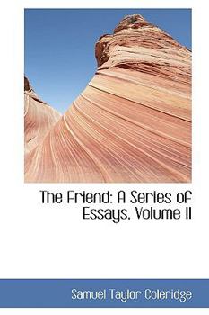 The Friend : A Series of Essays, Volume II