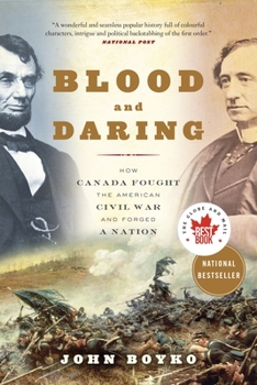 Paperback Blood and Daring: How Canada Fought the American Civil War and Forged a Nation Book