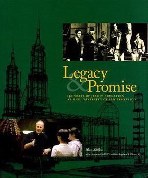 Hardcover Legacy & Promise: 150 Years of Jesuit Education at the University of San Franc150 Years of Jesuit Education at the University of San Fra Book