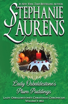 Lady Osbaldestone's Plum Puddings: Lady Osbaldestone's Christmas Chronicles, Volume 3: 1812 - Book #3 of the Lady Osbaldestone's Christmas Chronicles