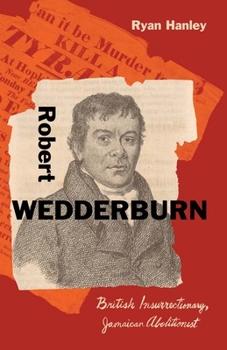 Hardcover Robert Wedderburn: British Insurrectionary, Jamaican Abolitionist Book