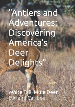 Paperback "Antlers and Adventures: Discovering America's Deer Delights" Book