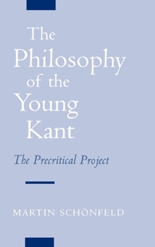 Hardcover The Philosophy of the Young Kant: The Precritical Project Book