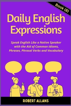 Paperback Daily English Expressions (Book - 8): Speak English Like a Native Book