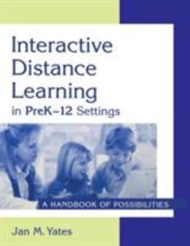 Paperback Interactive Distance Learning in PreK-12 Settings: A Handbook of Possibilities Book