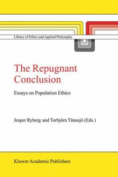 Paperback The Repugnant Conclusion: Essays on Population Ethics Book