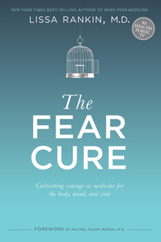 Paperback The Fear Cure: Cultivating Courage as Medicine for the Body, Mind, and Soul Book