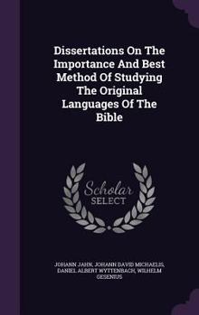 Hardcover Dissertations On The Importance And Best Method Of Studying The Original Languages Of The Bible Book