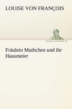 Paperback Fraulein Muthchen Und Ihr Hausmeier [German] Book