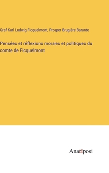 Hardcover Pensées et réflexions morales et politiques du comte de Ficquelmont [French] Book