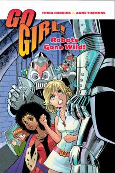 Robots Gone Wild (Go Girl! Vol. 2) - Book #3 of the Go Girl!