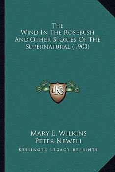 The Wind in the Rosebush and Other Stories of the Supernatural