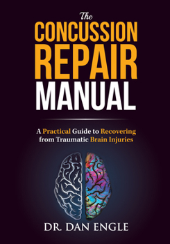 Paperback The Concussion Repair Manual: A Practical Guide to Recovering from Traumatic Brain Injuries Book
