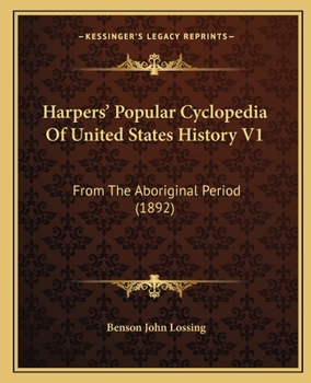 Paperback Harpers' Popular Cyclopedia Of United States History V1: From The Aboriginal Period (1892) Book