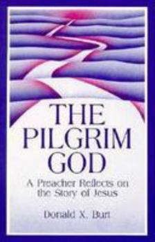 Paperback The Pilgrim God: A Preacher Reflects on the Story of Jesus Book