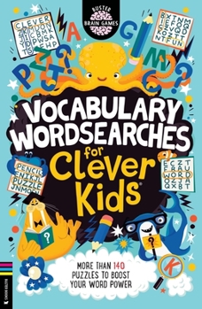 Vocabulary Wordsearches for Clever Kids®: More than 150 puzzles to boost your word power