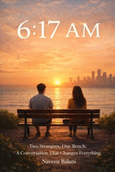 Paperback 6: 17 AM: Two Strangers. One Bench. A Conversation That Changes Everything. Book
