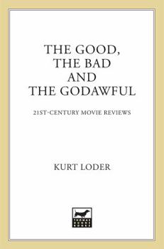 Paperback The Good, the Bad and the Godawful: 21st-Century Movie Reviews Book