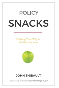 Paperback Policy Snacks: Noshing Your Way To Political Success Book