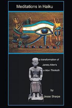 Meditations in Haiku: A Transformation of James Allen's "As a Man Thinketh"