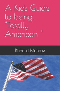 Paperback A Kids Guide to being, "Totally American " Book