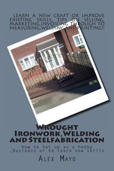 Paperback Wrought Ironwork, Welding and Steel Fabrication: How to Set up as Hobby or Business Book