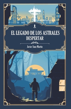 El Legado de los Astrales: Despertar (Spanish Edition)