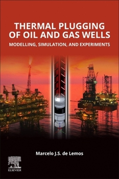 Paperback Thermal Plugging of Oil and Gas Wells: Modelling, Simulation, and Experiments Book