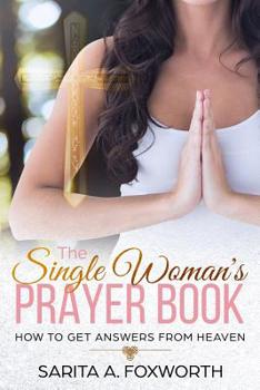 Paperback The Single Woman's Prayer Book: How to Get Answers from Heaven Book