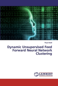 Paperback Dynamic Unsupervised Feed Forward Neural Network Clustering Book
