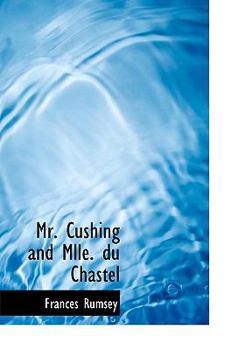 Hardcover Mr. Cushing and Mlle. Du Chastel Book