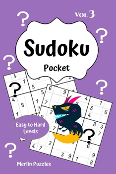 Paperback Sudoku Pocket Easy to Hard Levels: 150 Handy Size Travel-Friendly Puzzles and Solutions Fits into Handbag or Backpack Problem Solving on the Go Volume Book