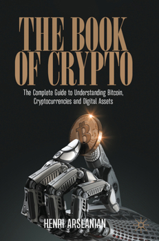 Paperback The Book of Crypto: The Complete Guide to Understanding Bitcoin, Cryptocurrencies and Digital Assets Book