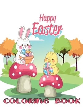 Paperback Happy Easter coloring book: Easter Coloring Book For Kids 3-9 YEARS - color bunnies, egg's, animals... and More Easter Gift for children Activity Book