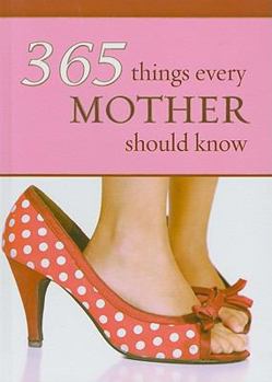 Hardcover 365 Things Every Mother Should Know Book
