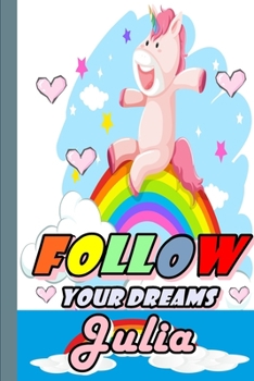 Paperback Follow Your Dreams Julia: Personalized Unicorn Sketchbook For Girls With Pink Name: Follow Your Dreams Julia: Personalized Unicorn Sketchbook Fo Book