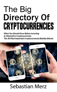 Paperback The Big Directory of Cryptocurrencies: What You Should Know Before Investing in Alternative Cryptocurrencies - The 30 Most Important Cryptocurrencies Book