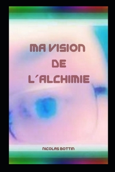 Paperback Ma vision de l'alchimie [French] Book