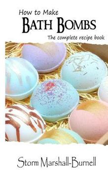Paperback How To Make Bath Bombs: The Complete Recipe Book