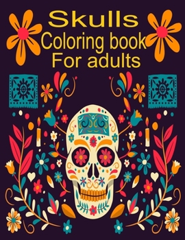 Paperback Skulls coloring book for adults: An Adult Coloring Book Of Unique Hand Drawn Skull Illustrations Book