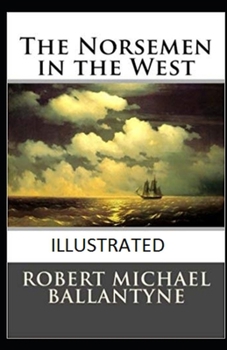 Paperback The Norsemen in the West Illustrated Book