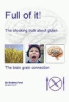 Paperback Full of It!: The Shocking Truth About Gluten (Gluten Sensitive Series) Book