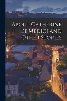 Paperback About Catherine De'Medici and Other Stories Book