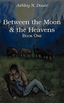 Paperback Between the Moon and the Heavens: Book One Book