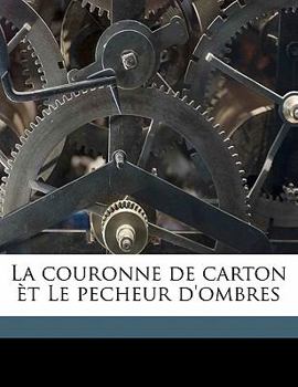 Paperback La Couronne de Carton Èt Le Pecheur d'Ombres [French] Book
