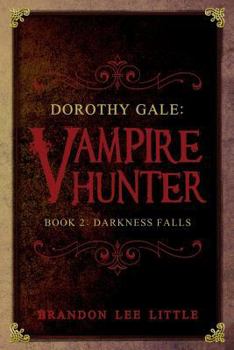 Darkness Falls (Dorothy Gale: Vampire Hunter, #2)