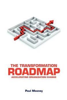 Paperback The Transformation Roadmap: Accelerating Organisation Change Book