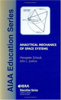 Hardcover Analytical Mechanics of Space Systems (AIAA Education Series) Book
