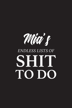Paperback Mia's Endless Lists of Shit to do - A5 6x9 Inches 120 Dot-Grid Pages - Mia Name Journal - Personalized Notebook - To Do List Minimal Minimalistic Note Book